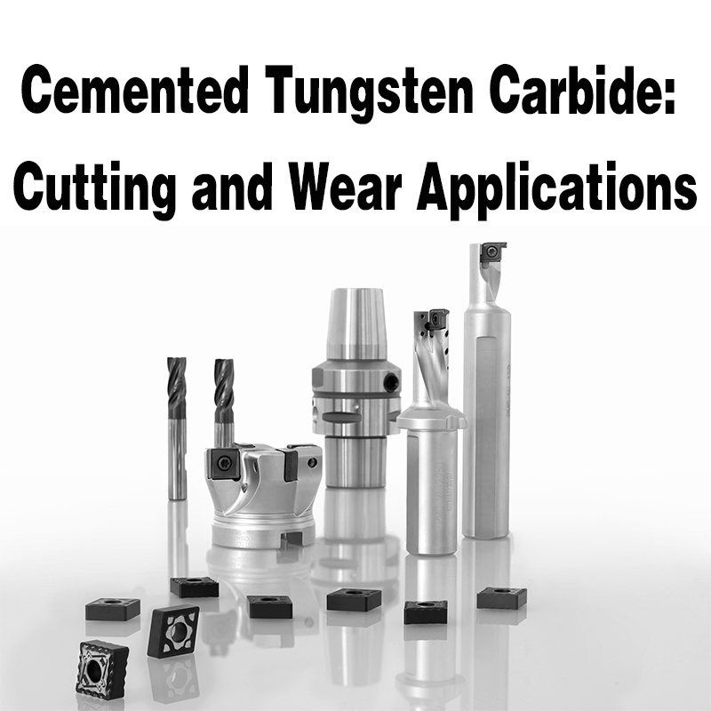 Cemented Tungsten Carbide: การตัดและสวมใส่แอปพลิเคชัน